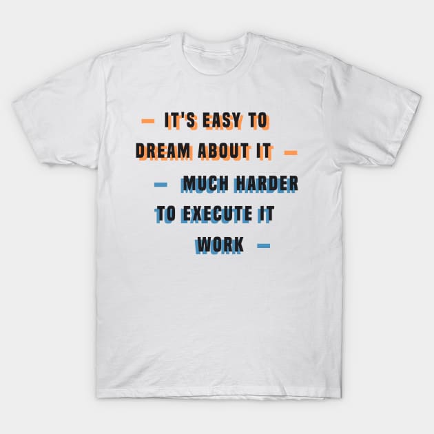 it's easy to dream T-Shirt by Ticus7